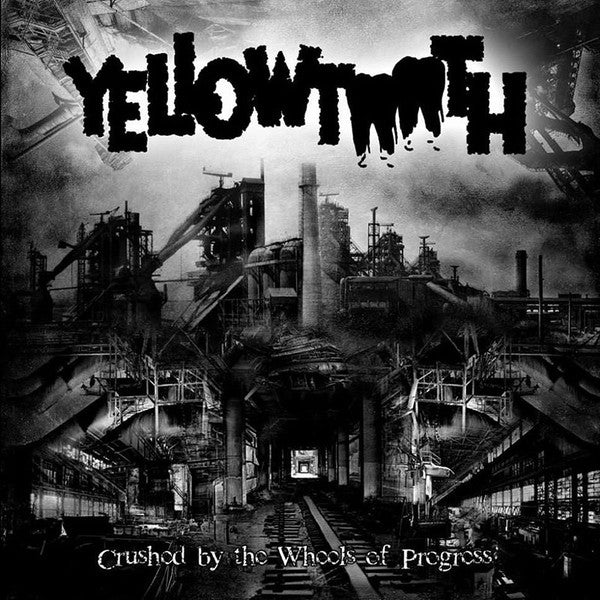 Yellowtooth : Crushed By The Wheels Of Progress (CD, Album)